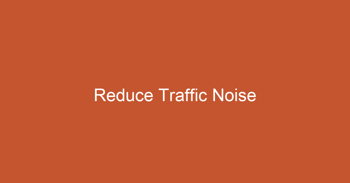 How to Reduce Traffic Noise in an Apartment (Renter-Safe, Ranked by Effect)